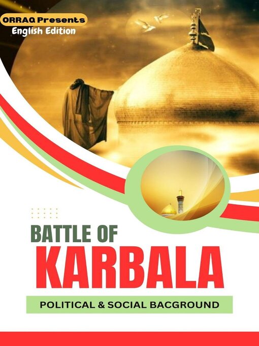 Title details for Political and Social Background--Causes and Reasons for the Battle of Karbala by Orraq - Available